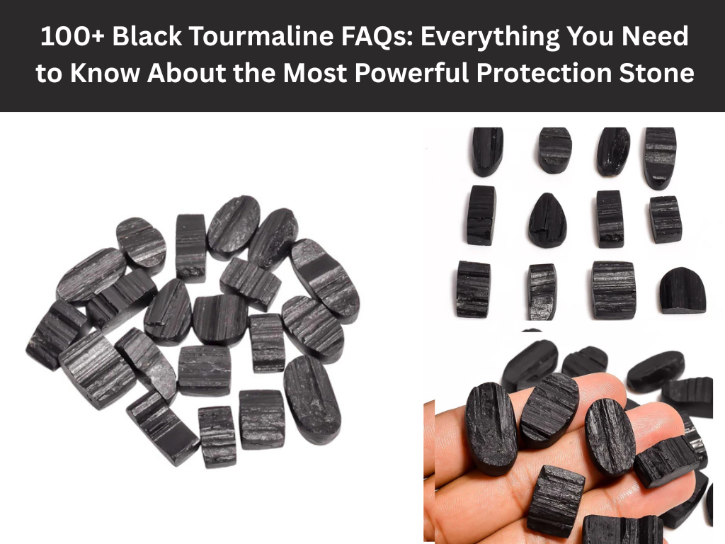 100+ Black Tourmaline FAQs: Everything You Need to Know About the Most Powerful Protection Stone