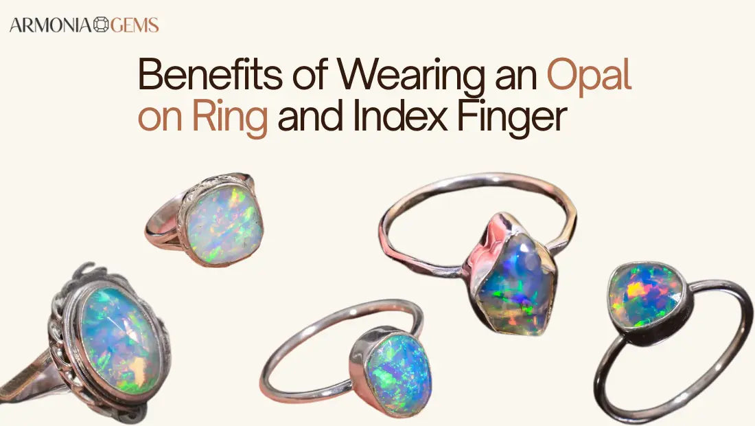 Benefits of Wearing an Opal on Ring and Index Finger
