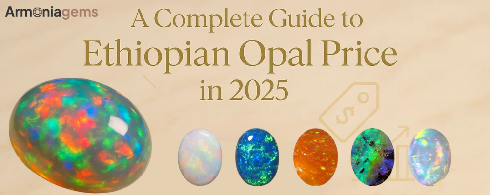 Ethiopian-Opal-Price-Guide-2025-Real-Value-Buying-Tips Armonia