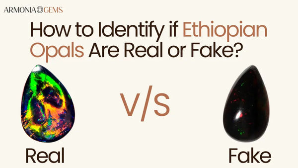 How to Identify if Ethiopian Opals Are Real or Fake?