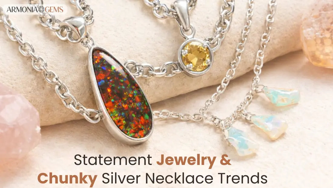 Statement Jewelry & Chunky Silver Necklace Trends: The Rise of Bold Gemstone Styles in 2026