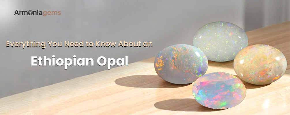 Everything You Need to Know About an Ethiopian Opal - Armonia