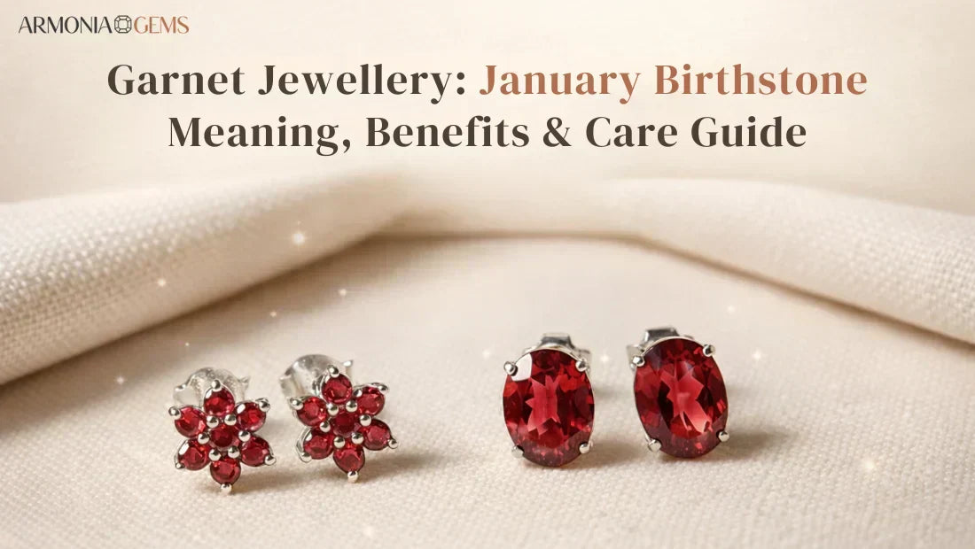 Garnet Jewellery: January Birthstone Meaning, Benefits & Care Guide